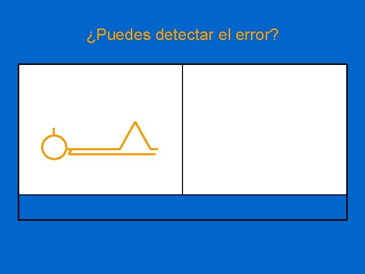 ¿Puedes detectar el error? 