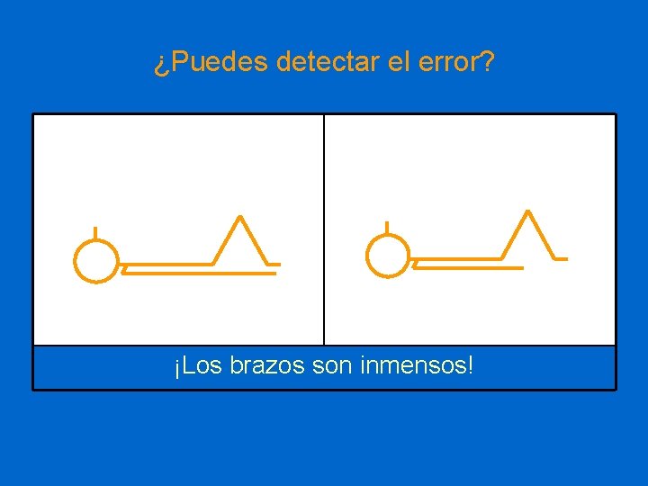 ¿Puedes detectar el error? ¡Los brazos son inmensos! 