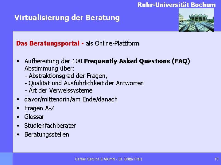 Ruhr-Universität Bochum Virtualisierung der Beratung Das Beratungsportal - als Online-Plattform § Aufbereitung der 100
