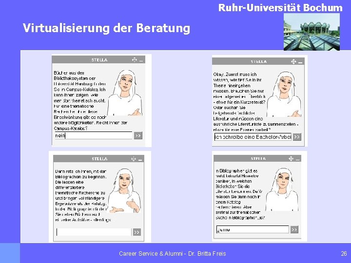 Ruhr-Universität Bochum Virtualisierung der Beratung Career Service & Alumni - Dr. Britta Freis 26