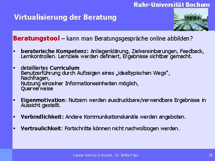 Ruhr-Universität Bochum Virtualisierung der Beratungstool – kann man Beratungsgespräche online abbilden? § beraterische Kompetenz:
