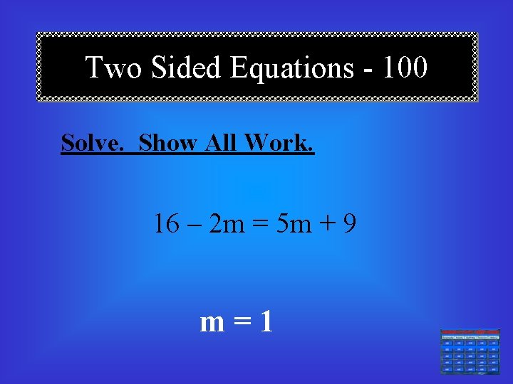 Two Sided Equations - 100 Solve. Show All Work. 16 – 2 m =