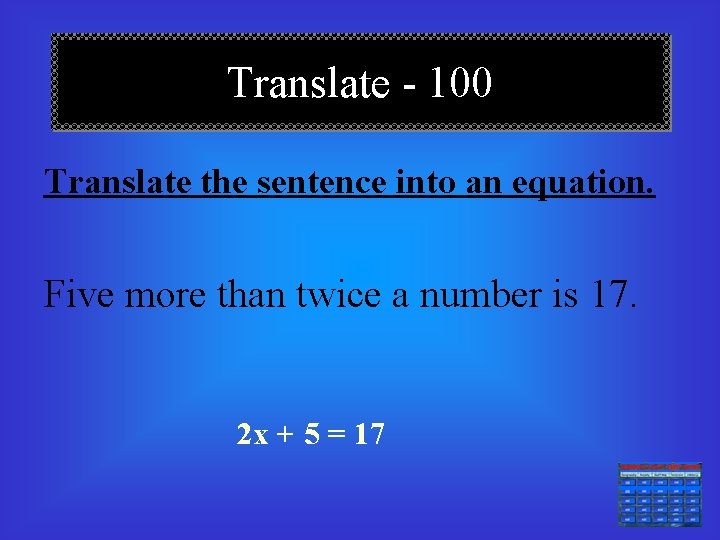Translate - 100 Translate the sentence into an equation. Five more than twice a
