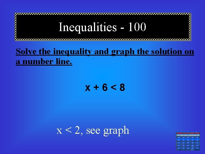 Inequalities - 100 Solve the inequality and graph the solution on a number line.