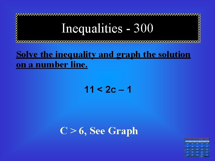 Inequalities - 300 Solve the inequality and graph the solution on a number line.
