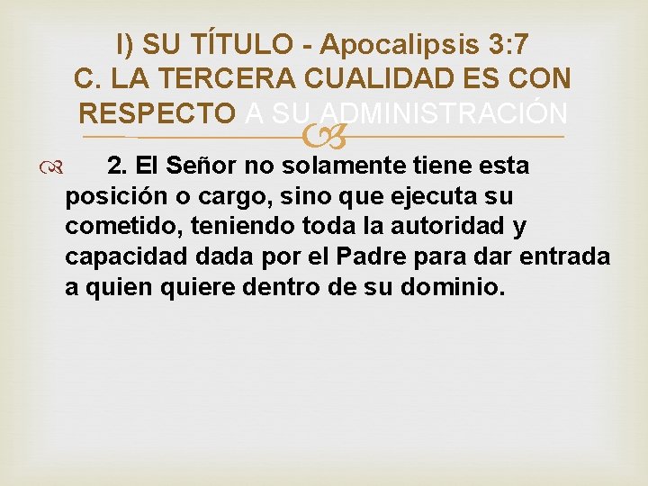 I) SU TÍTULO - Apocalipsis 3: 7 C. LA TERCERA CUALIDAD ES CON RESPECTO