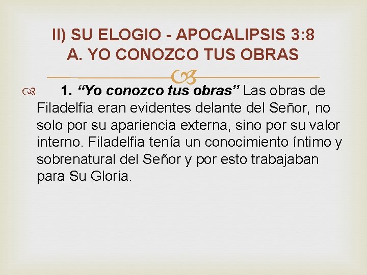 II) SU ELOGIO - APOCALIPSIS 3: 8 A. YO CONOZCO TUS OBRAS 1. “Yo