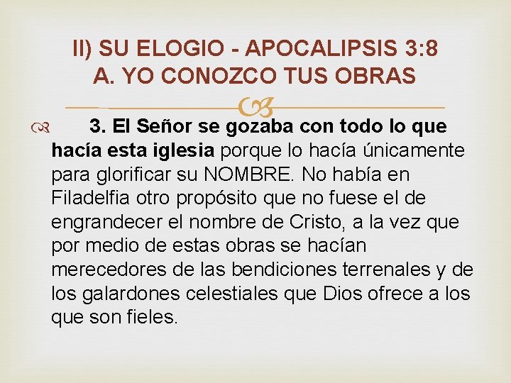 II) SU ELOGIO - APOCALIPSIS 3: 8 A. YO CONOZCO TUS OBRAS 3. El