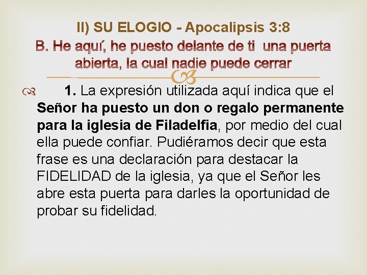 II) SU ELOGIO - Apocalipsis 3: 8 1. La expresión utilizada aquí indica que