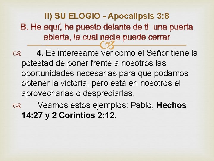 II) SU ELOGIO - Apocalipsis 3: 8 4. Es interesante ver como el Señor