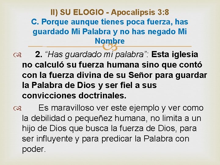 II) SU ELOGIO - Apocalipsis 3: 8 C. Porque aunque tienes poca fuerza, has