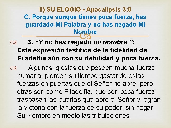 II) SU ELOGIO - Apocalipsis 3: 8 C. Porque aunque tienes poca fuerza, has
