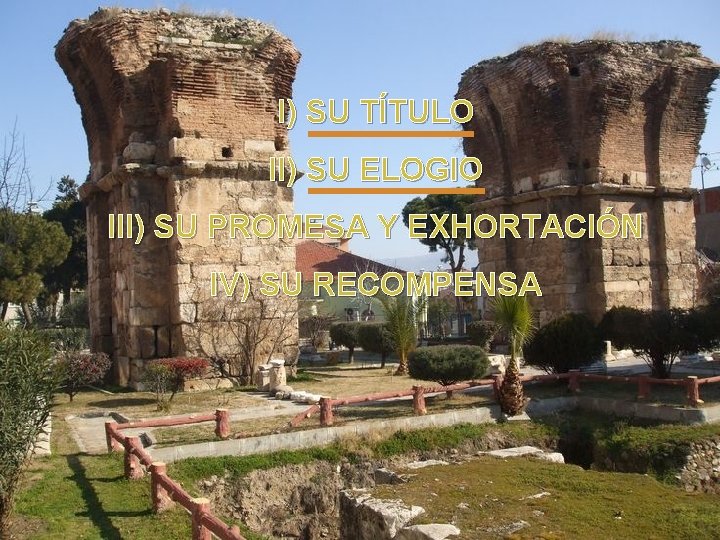 I) SU TÍTULO II) SU ELOGIO III) SU PROMESA Y EXHORTACIÓN IV) SU RECOMPENSA
