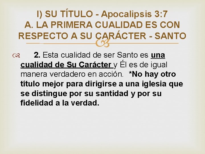 I) SU TÍTULO - Apocalipsis 3: 7 A. LA PRIMERA CUALIDAD ES CON RESPECTO