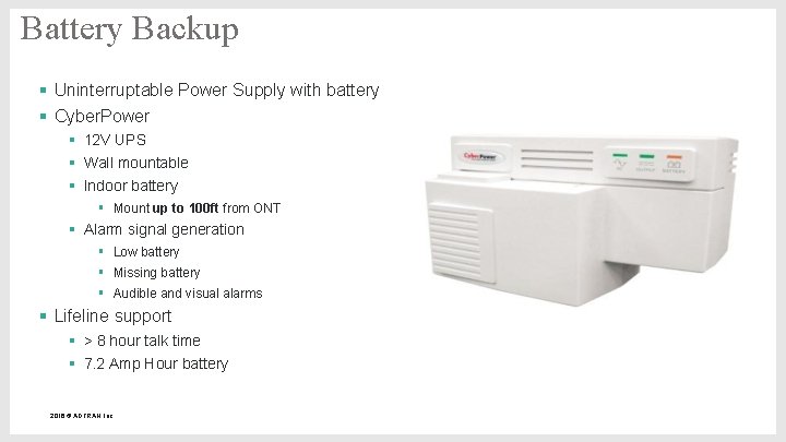 Battery Backup § Uninterruptable Power Supply with battery § Cyber. Power § 12 V