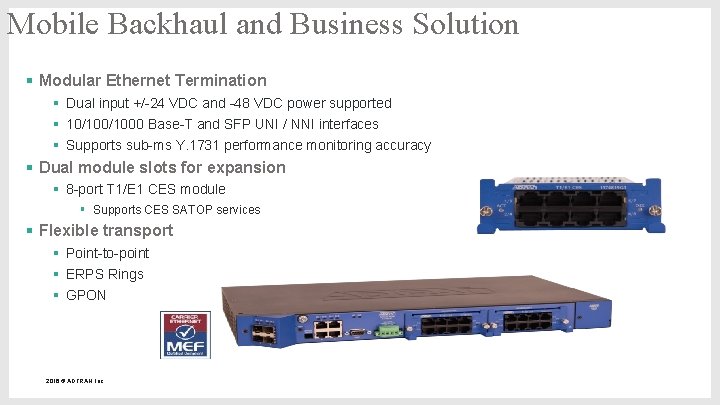 Mobile Backhaul and Business Solution § Modular Ethernet Termination § Dual input +/-24 VDC