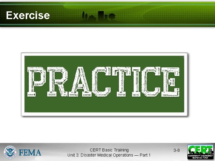 Exercise CERT Basic Training Unit 3: Disaster Medical Operations — Part 1 3 -8