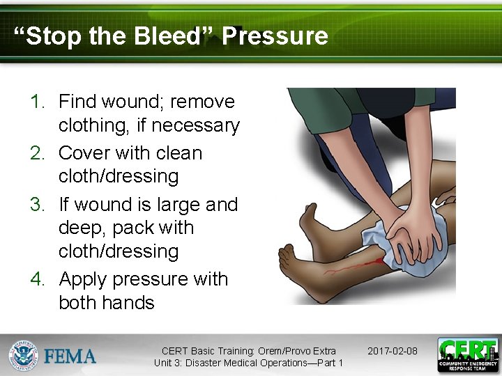 “Stop the Bleed” Pressure 1. Find wound; remove clothing, if necessary 2. Cover with