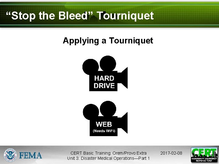 “Stop the Bleed” Tourniquet Applying a Tourniquet CERT Basic Training: Orem/Provo Extra Unit 3: