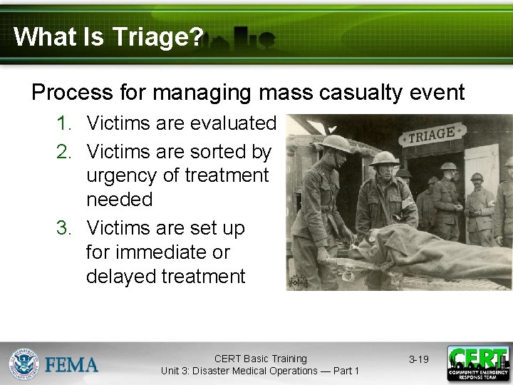 What Is Triage? Process for managing mass casualty event 1. Victims are evaluated 2.