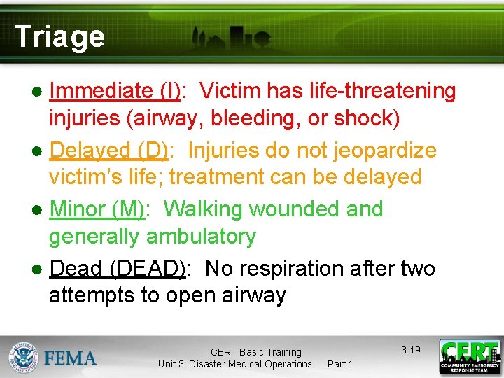 Triage ● Immediate (I): Victim has life-threatening injuries (airway, bleeding, or shock) ● Delayed