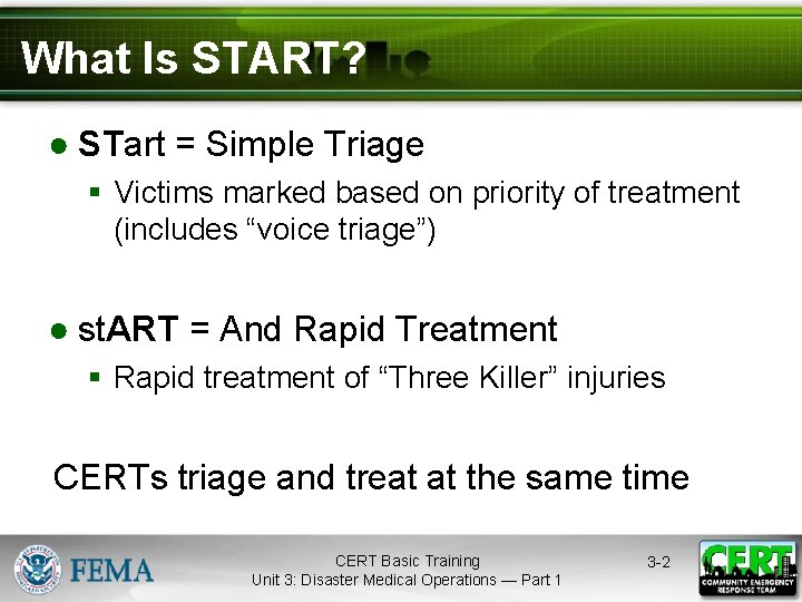 What Is START? ● STart = Simple Triage § Victims marked based on priority