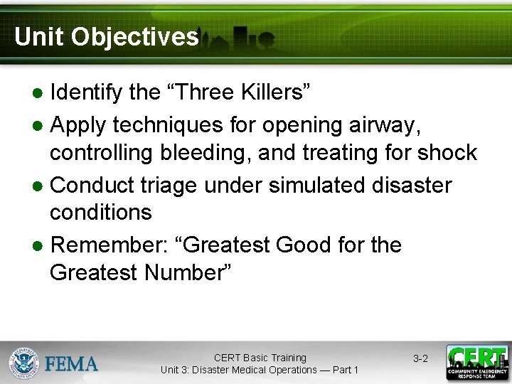 Unit Objectives ● Identify the “Three Killers” ● Apply techniques for opening airway, controlling