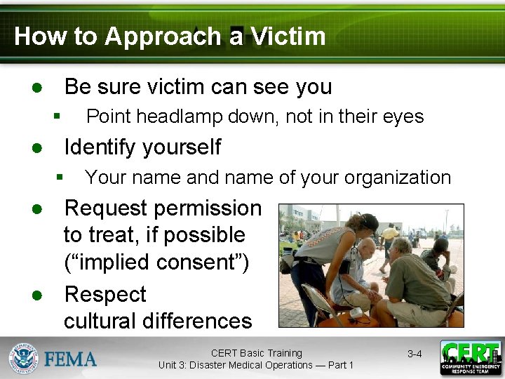 How to Approach a Victim ● Be sure victim can see you § Point