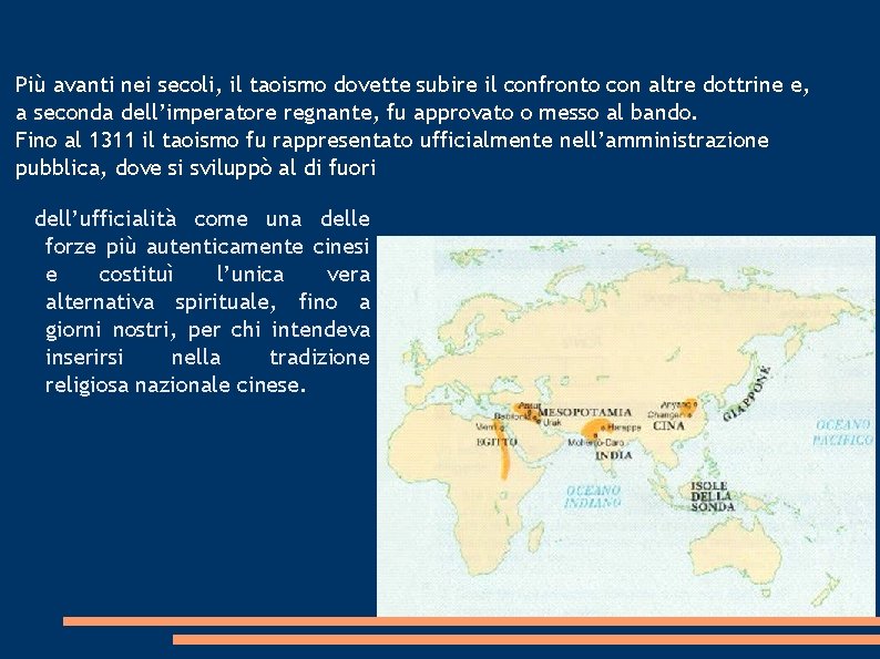 Più avanti nei secoli, il taoismo dovette subire il confronto con altre dottrine e,