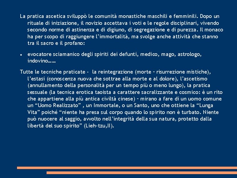 La pratica ascetica sviluppò le comunità monastiche maschili e femminili. Dopo un rituale di