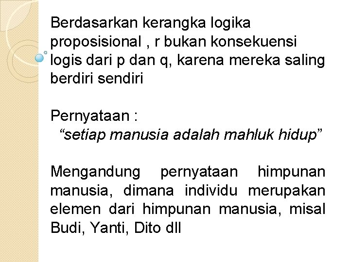 Berdasarkan kerangka logika proposisional , r bukan konsekuensi logis dari p dan q, karena