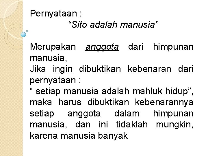 Pernyataan : “Sito adalah manusia” Merupakan anggota dari himpunan manusia, Jika ingin dibuktikan kebenaran