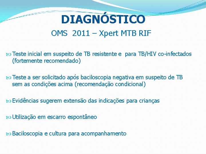 DIAGNÓSTICO OMS 2011 – Xpert MTB RIF Teste inicial em suspeito de TB resistente