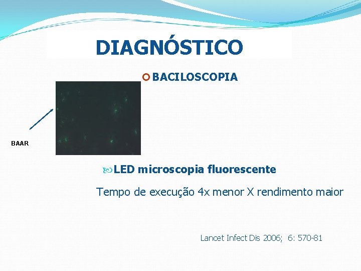 DIAGNÓSTICO ¢ BACILOSCOPIA BAAR LED microscopia fluorescente Tempo de execução 4 x menor X