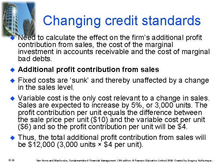 Changing credit standards 10. 19 Need to calculate the effect on the firm’s additional