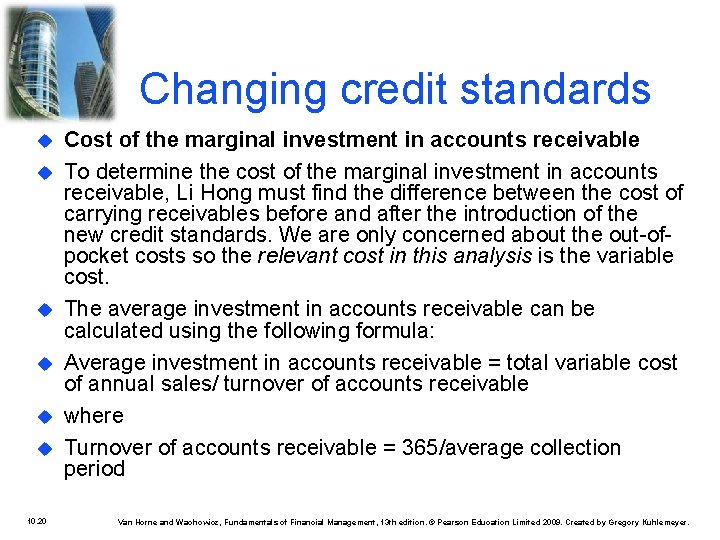 Changing credit standards 10. 20 Cost of the marginal investment in accounts receivable To