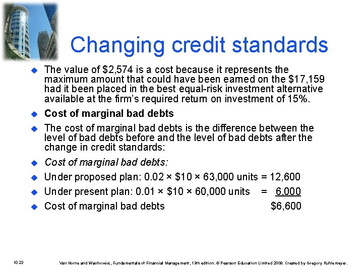 Changing credit standards 10. 23 The value of $2, 574 is a cost because