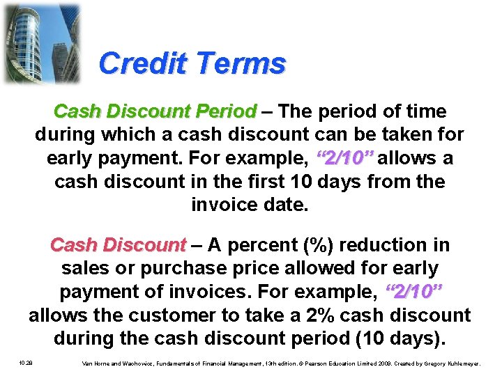 Credit Terms Cash Discount Period – The period of time during which a cash