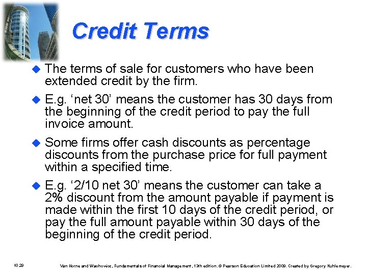 Credit Terms 10. 29 The terms of sale for customers who have been extended