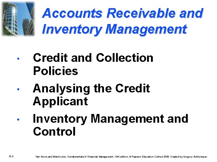 Accounts Receivable and Inventory Management • • • 10. 3 Credit and Collection Policies