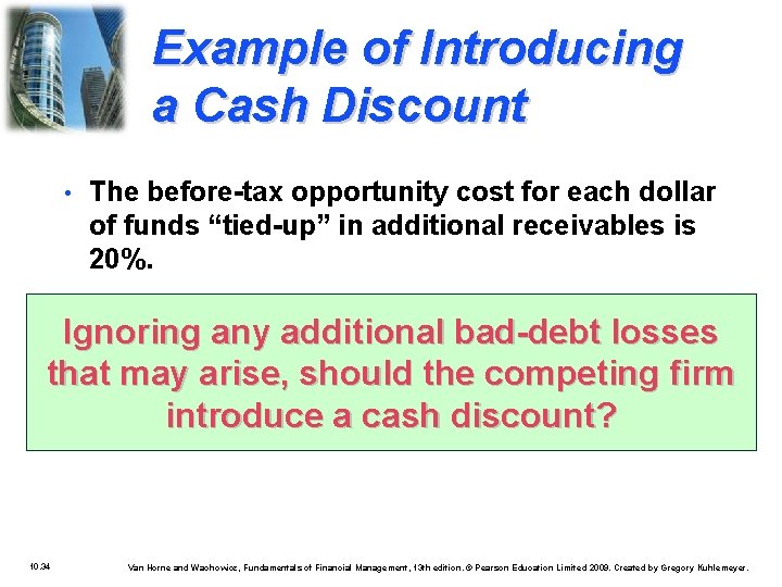 Example of Introducing a Cash Discount • The before-tax opportunity cost for each dollar