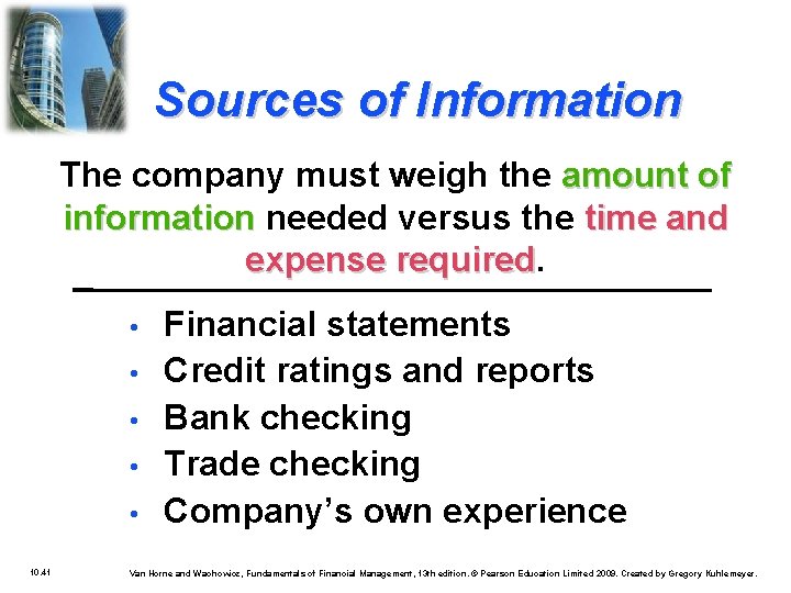 Sources of Information The company must weigh the amount of information needed versus the