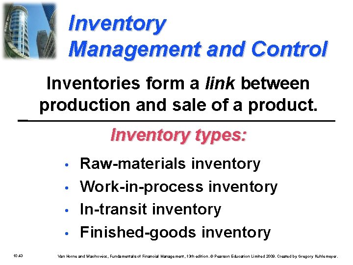 Inventory Management and Control Inventories form a link between production and sale of a