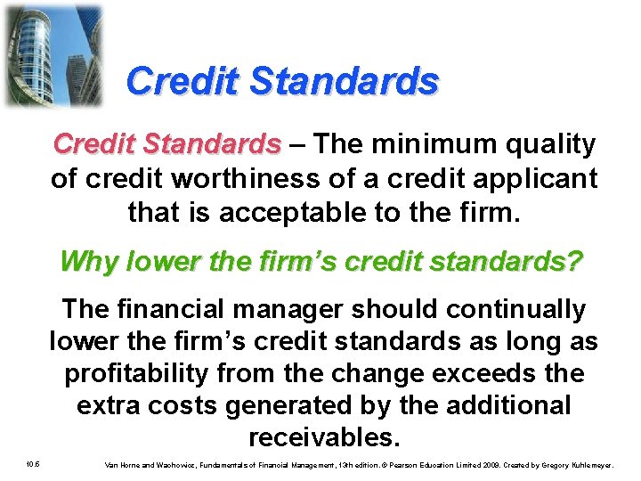 Credit Standards – The minimum quality of credit worthiness of a credit applicant that