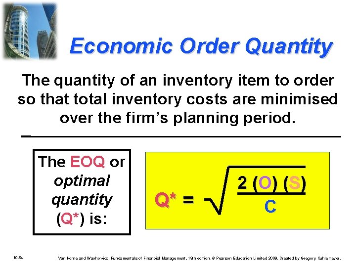 Economic Order Quantity The quantity of an inventory item to order so that total