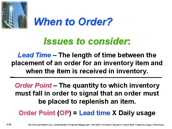 When to Order? Issues to consider: Lead Time – The length of time between