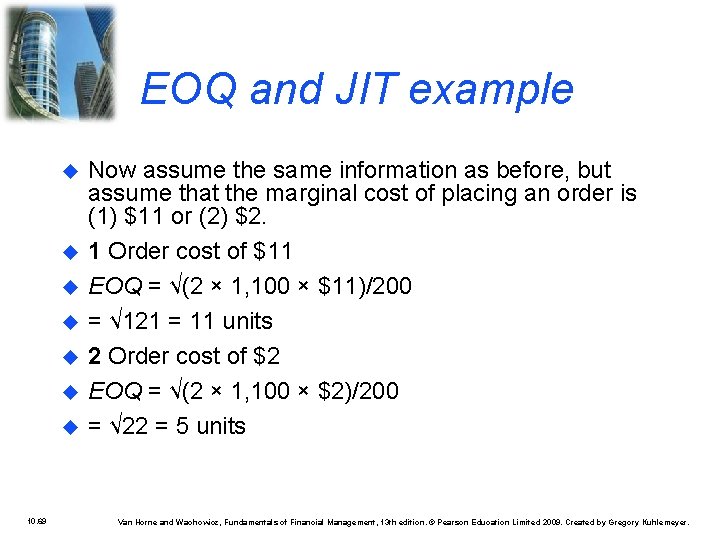 EOQ and JIT example 10. 69 Now assume the same information as before, but