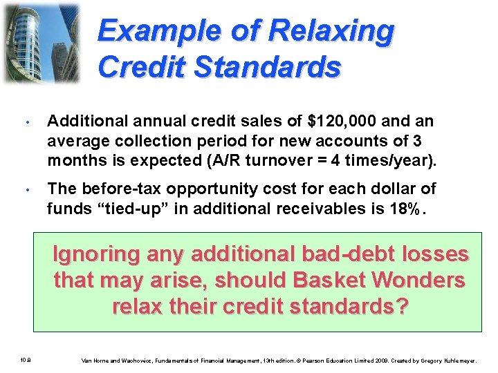 Example of Relaxing Credit Standards • Additional annual credit sales of $120, 000 and