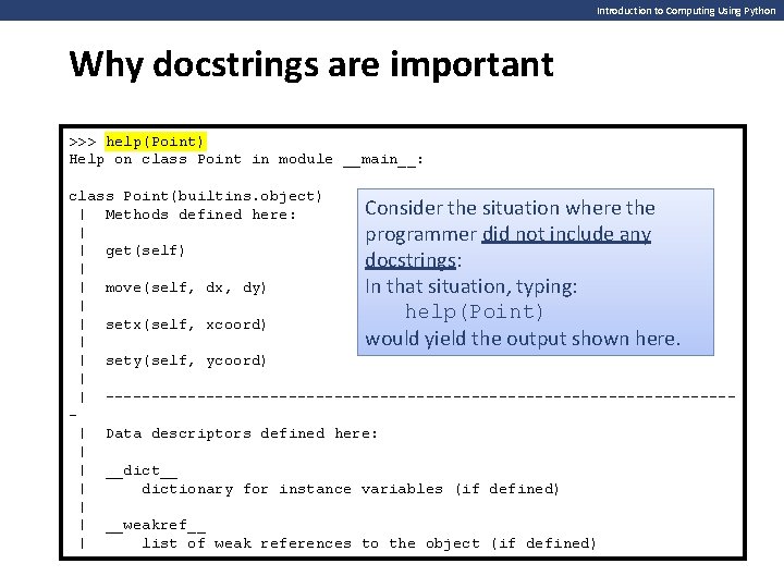 Introduction to Computing Using Python Why docstrings are important >>> help(Point) Help on class