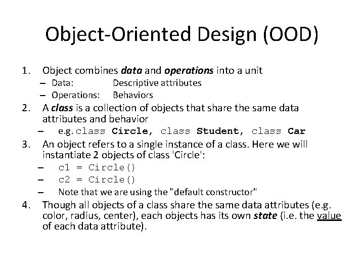 Object-Oriented Design (OOD) 1. 2. Object combines data and operations into a unit –